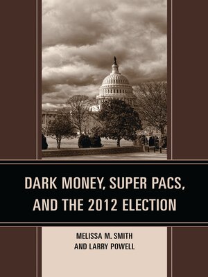 cover image of Dark Money, Super PACs, and the 2012 Election